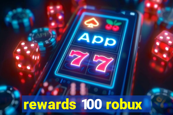 rewards 100 robux