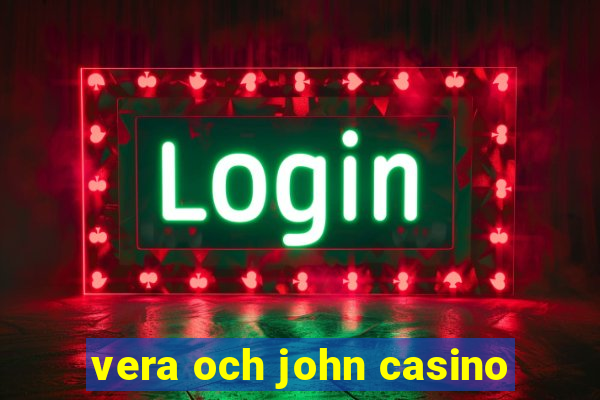 vera och john casino