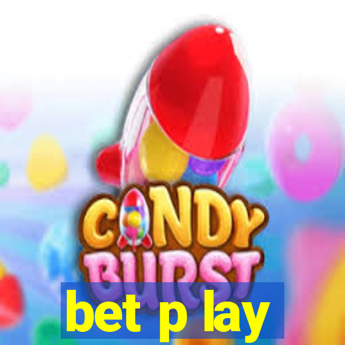 bet p lay