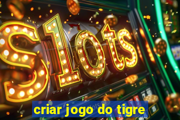 criar jogo do tigre