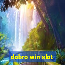 dobro win slot