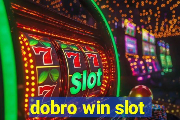 dobro win slot