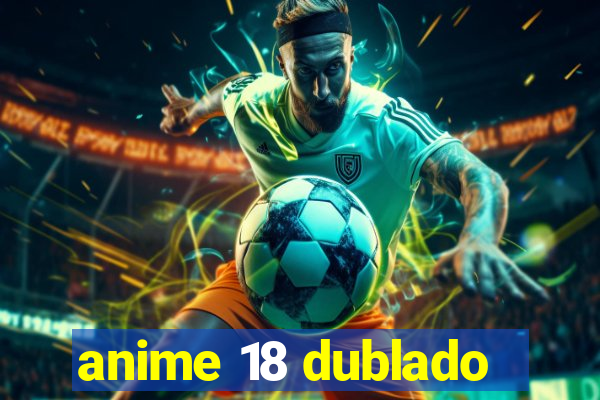 anime 18 dublado