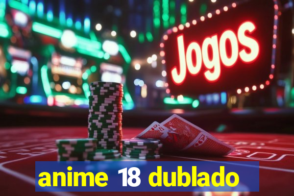 anime 18 dublado