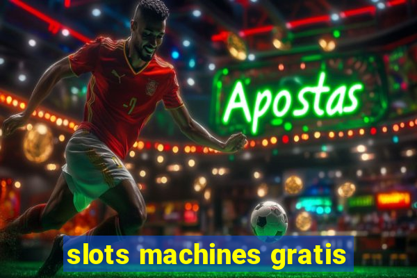 slots machines gratis