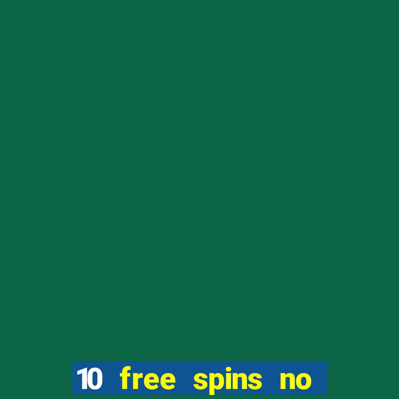 10 free spins no deposit casino