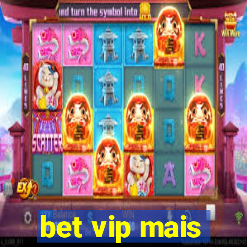 bet vip mais