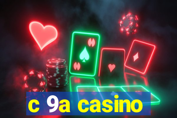 c 9a casino