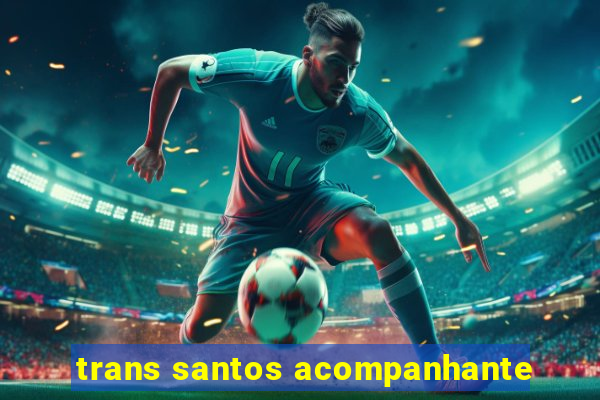 trans santos acompanhante