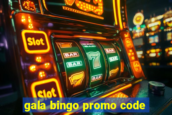 gala bingo promo code