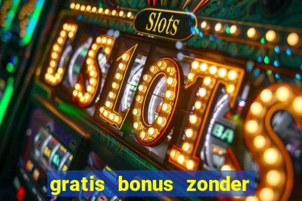 gratis bonus zonder storting casino