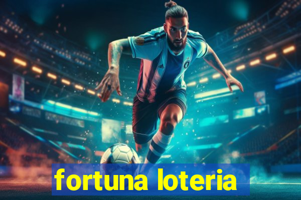 fortuna loteria