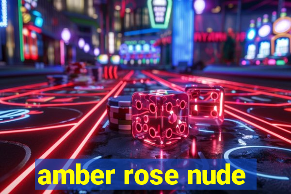 amber rose nude