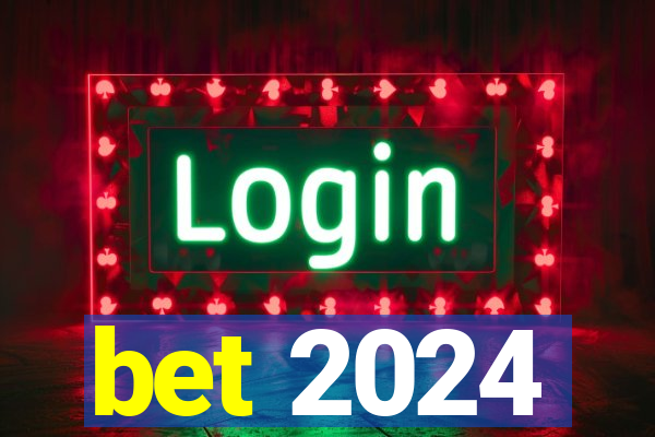 bet 2024