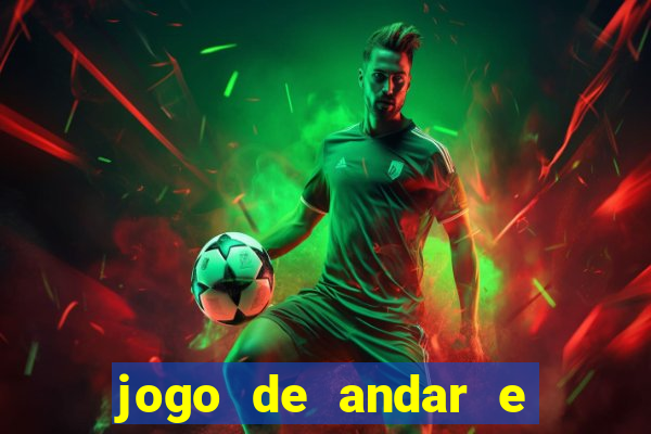 jogo de andar e ganhar dinheiro