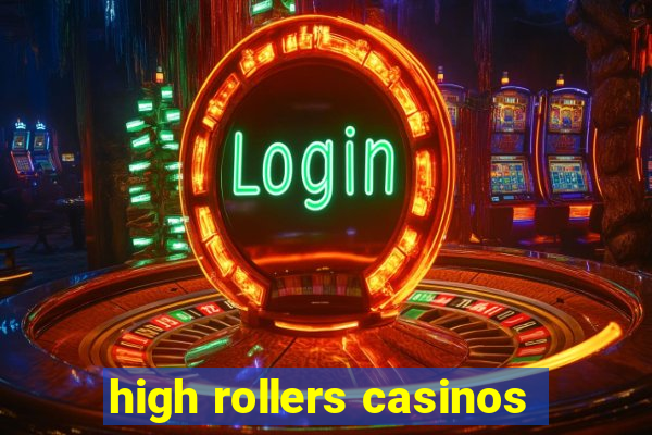 high rollers casinos