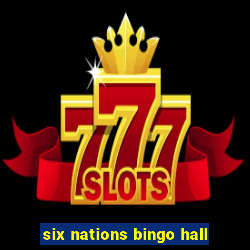 six nations bingo hall