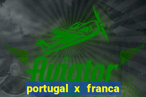 portugal x franca onde assistir