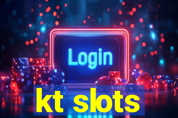 kt slots