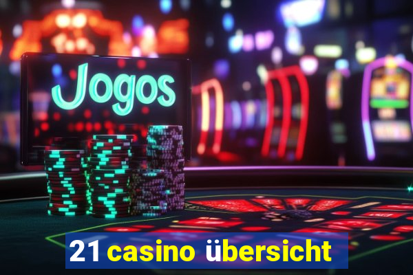 21 casino übersicht