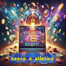 vasco x atletico ao vivo