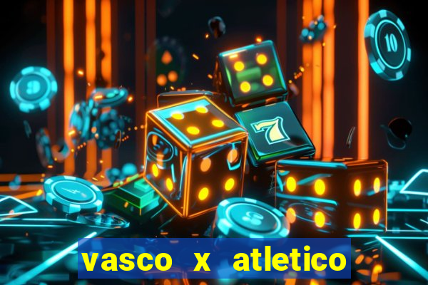 vasco x atletico ao vivo