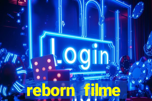 reborn filme completo dublado