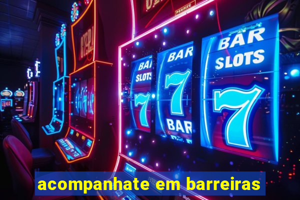 acompanhate em barreiras