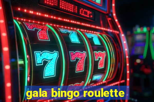 gala bingo roulette