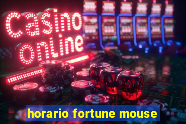 horario fortune mouse