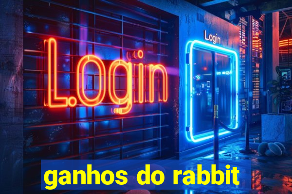 ganhos do rabbit