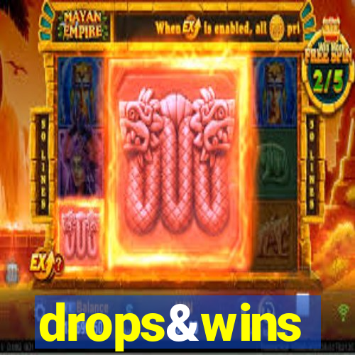 drops&wins