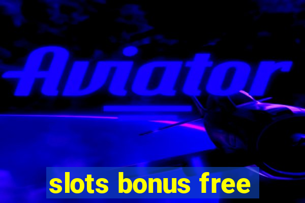 slots bonus free