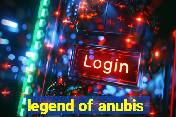 legend of anubis