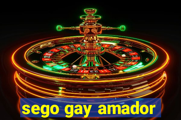 sego gay amador