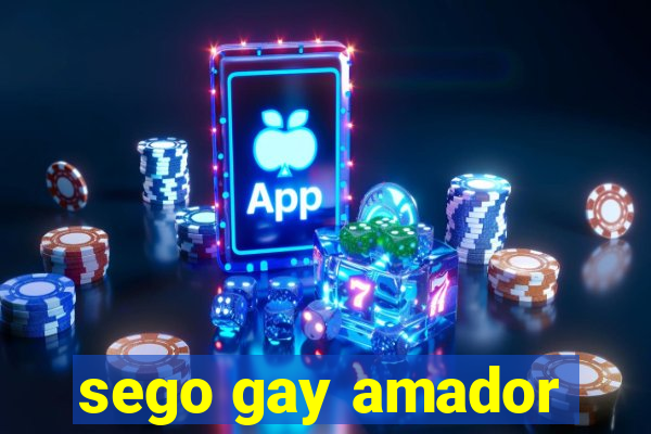 sego gay amador