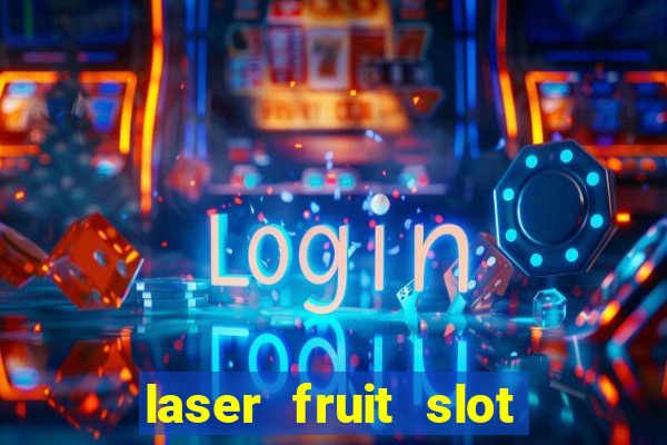 laser fruit slot free play