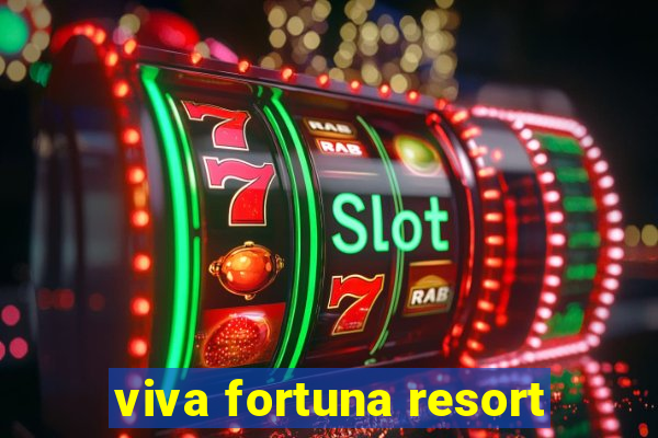 viva fortuna resort