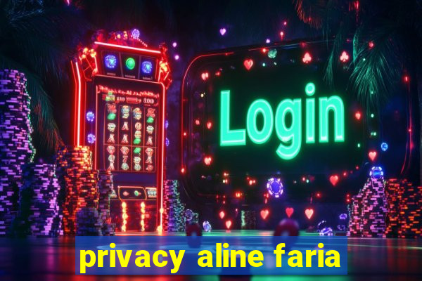 privacy aline faria