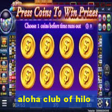 aloha club of hilo