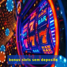 bonus slots sem deposito