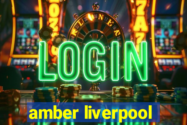 amber liverpool