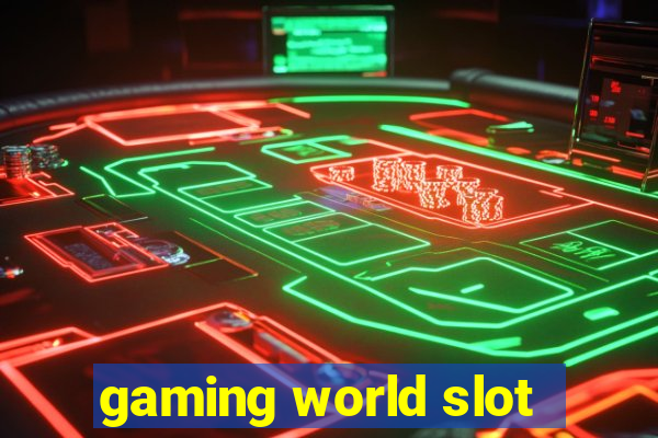 gaming world slot