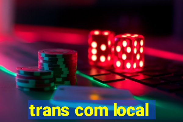 trans com local