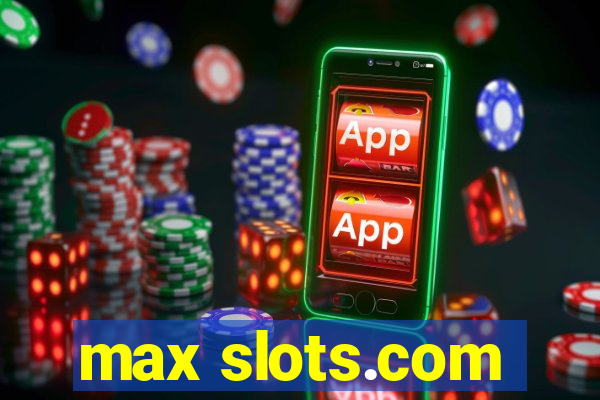 max slots.com