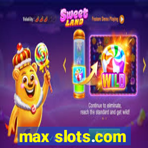 max slots.com