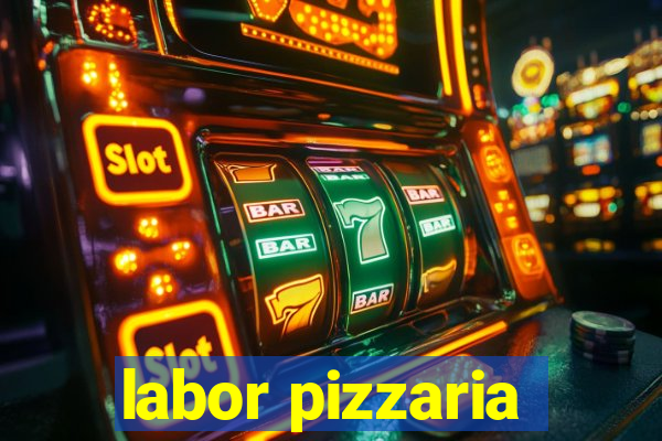 labor pizzaria