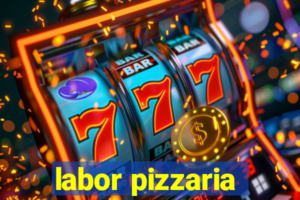 labor pizzaria