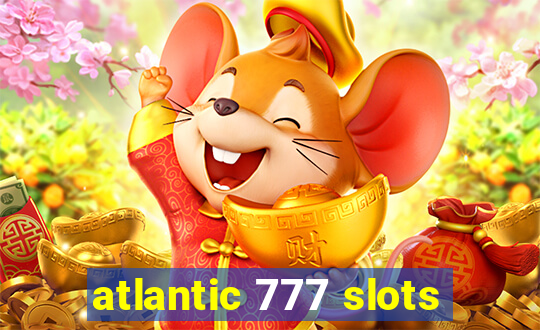 atlantic 777 slots