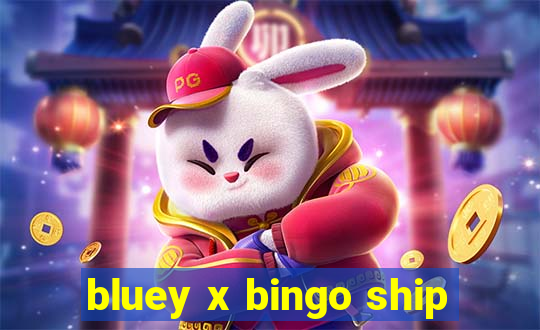 bluey x bingo ship